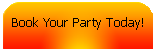 Book Your Party Today!